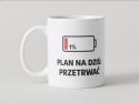 Kubek Plan na dziś : przetrwać